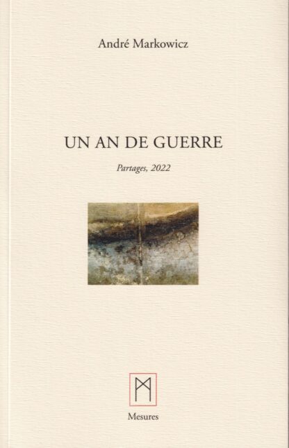 Un an de guerre, Partages 2022, d'André Markowicz